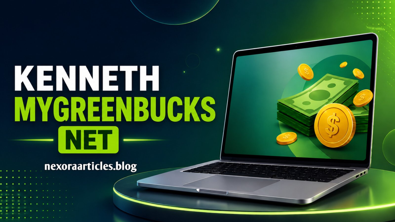 Kenneth MyGreenBucks.net: What It Is, Who Kenneth Is, and What Users Should Know