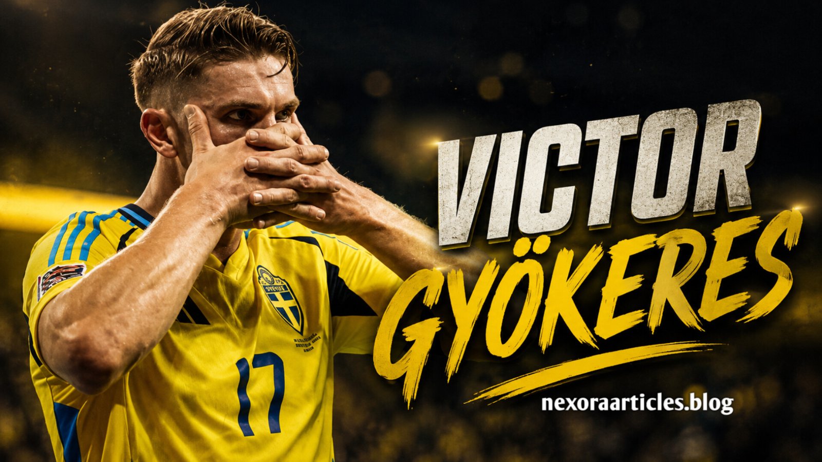 Viktor Gyökeres: Career, Playing Style, Arsenal Journey and Sweden Success